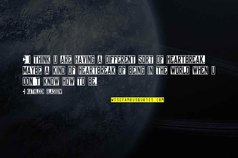 Life Lost Too Young Quotes By Kathleen Glasgow: +"I think u are having a different sort
