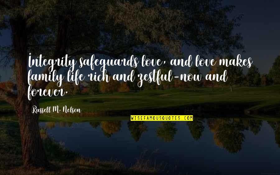 Life Love And Family Quotes By Russell M. Nelson: Integrity safeguards love, and love makes family life