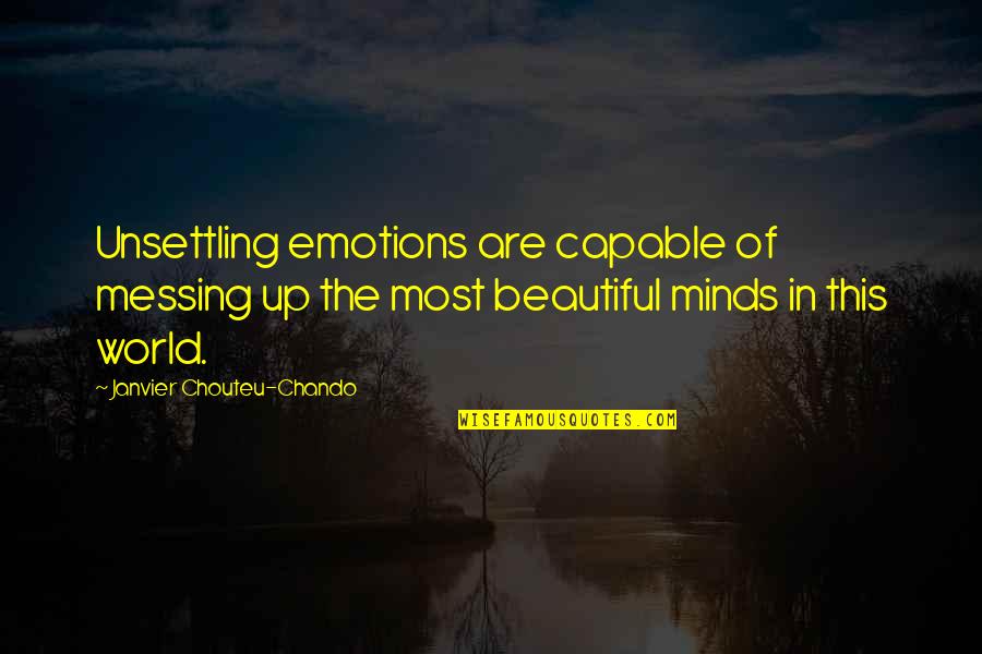 Life Love And Regret Quotes By Janvier Chouteu-Chando: Unsettling emotions are capable of messing up the