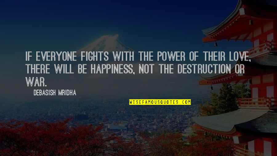 Life Love And War Quotes By Debasish Mridha: If everyone fights with the power of their