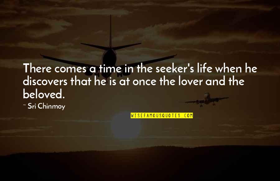 Life Lover Quotes By Sri Chinmoy: There comes a time in the seeker's life