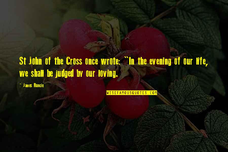 Life Loving Quotes By James Runcie: St John of the Cross once wrote: "In