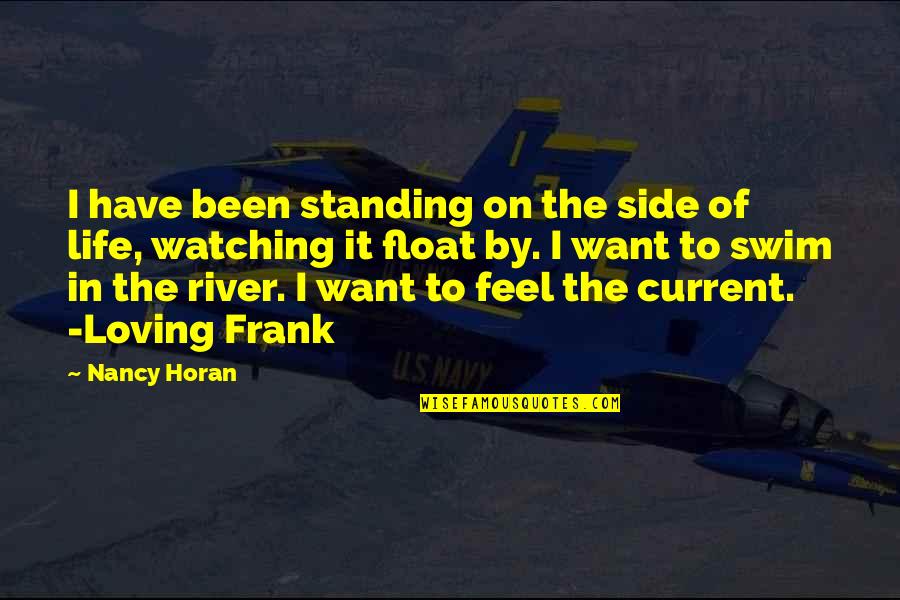 Life Loving Quotes By Nancy Horan: I have been standing on the side of