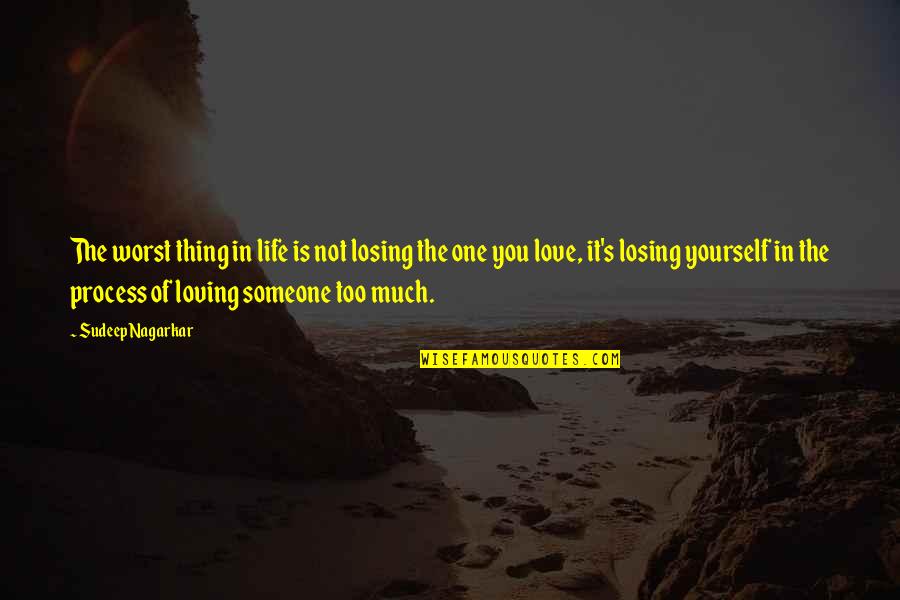 Life Loving Quotes By Sudeep Nagarkar: The worst thing in life is not losing