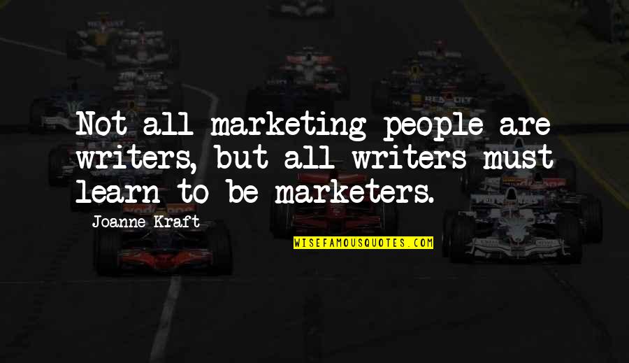 Life Low Expectations Quotes By Joanne Kraft: Not all marketing people are writers, but all