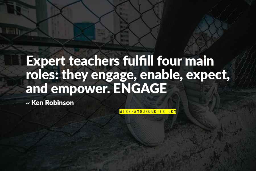 Life Low Expectations Quotes By Ken Robinson: Expert teachers fulfill four main roles: they engage, Life Low Expectations Quotes By Ken Robinson: Expert teachers fulfill four main roles: they engage,