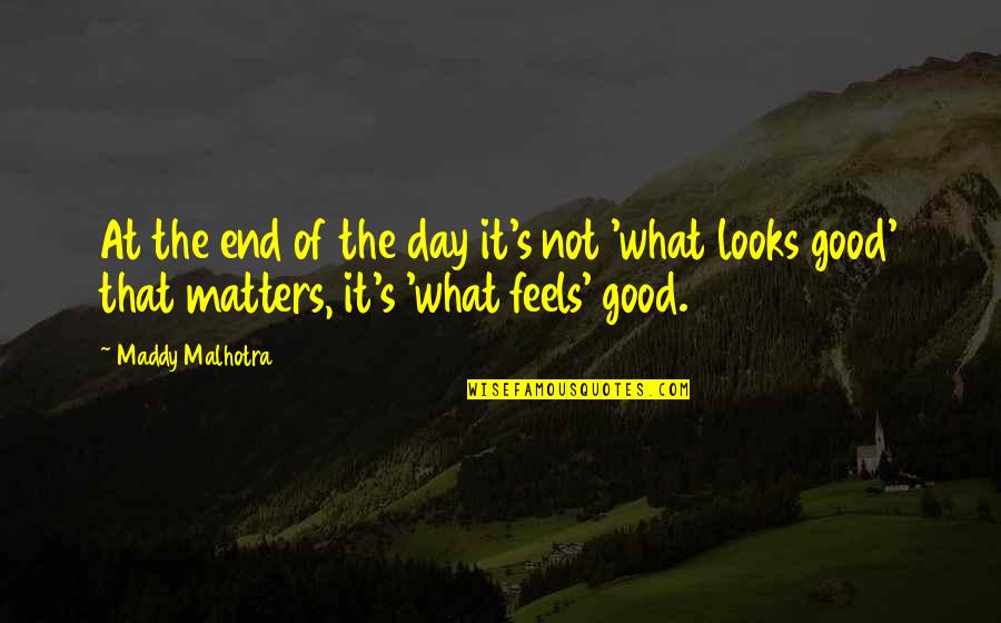 Life Low Expectations Quotes By Maddy Malhotra: At the end of the day it's not Life Low Expectations Quotes By Maddy Malhotra: At the end of the day it's not