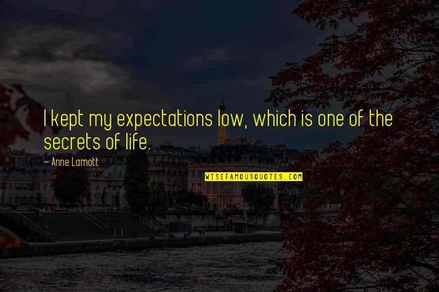 Life Low Quotes By Anne Lamott: I kept my expectations low, which is one