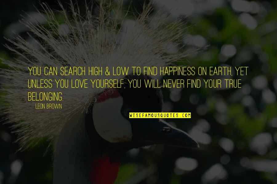 Life Low Quotes By Leon Brown: You can search high & low to find