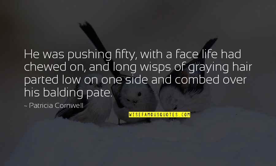 Life Low Quotes By Patricia Cornwell: He was pushing fifty, with a face life