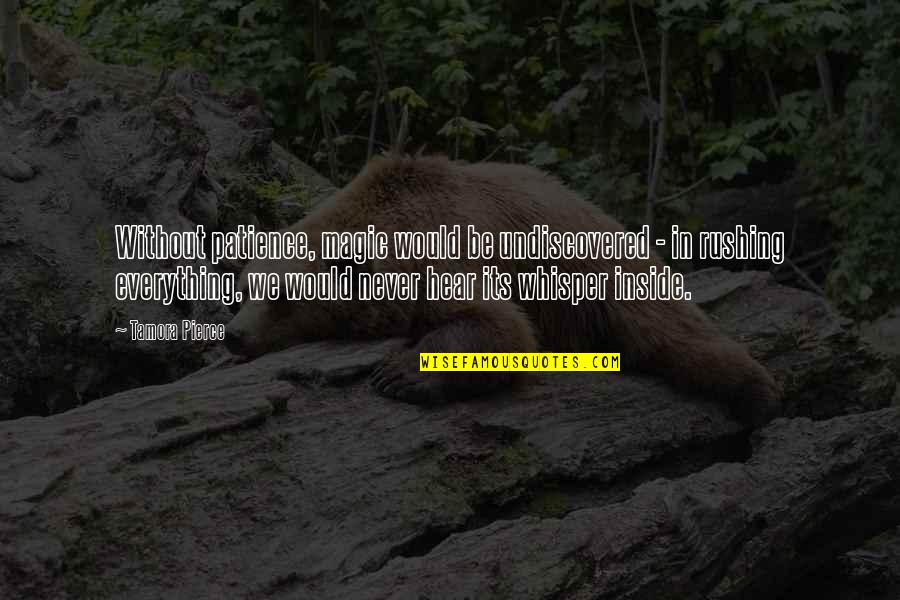 Life Magic Quotes By Tamora Pierce: Without patience, magic would be undiscovered - in Life Magic Quotes By Tamora Pierce: Without patience, magic would be undiscovered - in
