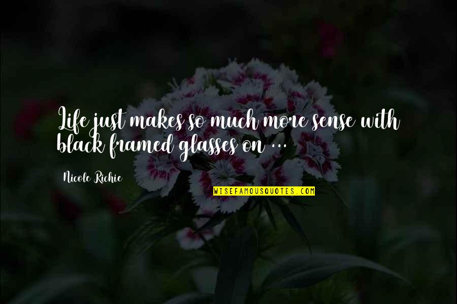 Life Makes Sense Quotes By Nicole Richie: Life just makes so much more sense with