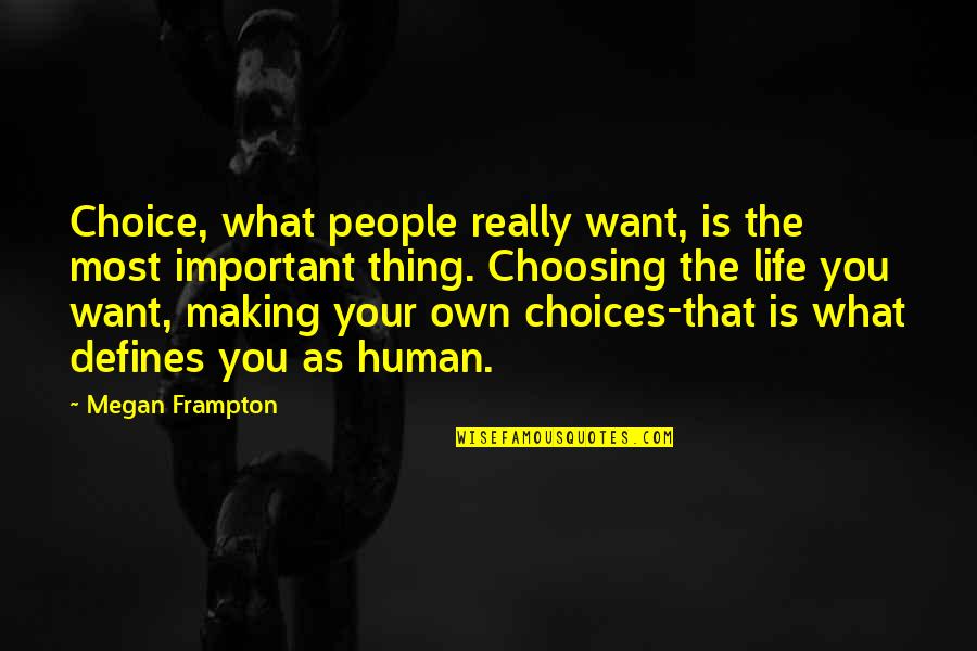 Life Making Choices Quotes By Megan Frampton: Choice, what people really want, is the most