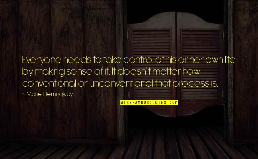 Life Making No Sense Quotes By Mariel Hemingway: Everyone needs to take control of his or