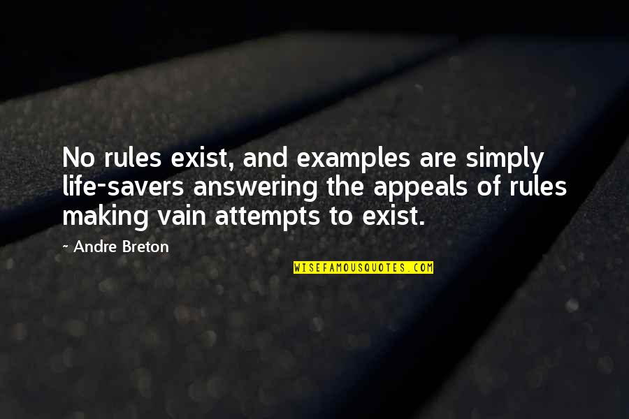 Life Making Quotes By Andre Breton: No rules exist, and examples are simply life-savers