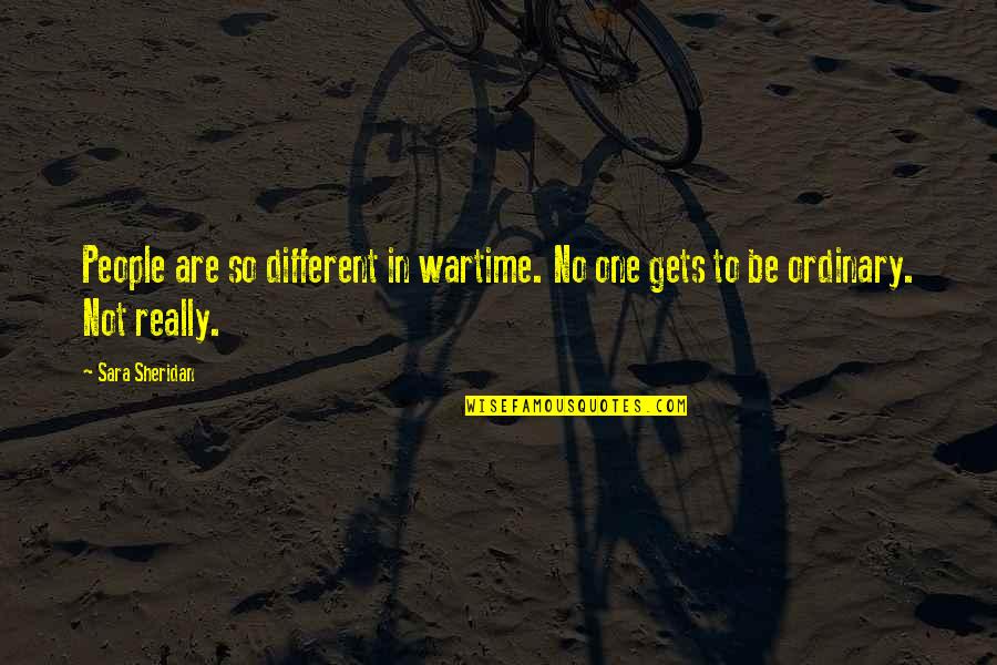 Life Malayalam Quotes By Sara Sheridan: People are so different in wartime. No one