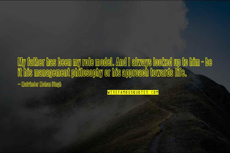 Life Management Quotes By Malvinder Mohan Singh: My father has been my role model. And Life Management Quotes By Malvinder Mohan Singh: My father has been my role model. And
