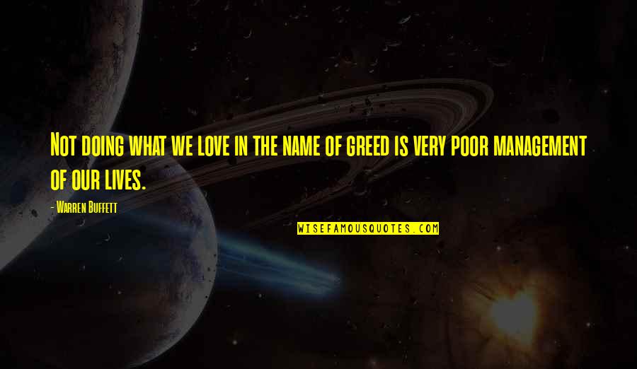 Life Management Quotes By Warren Buffett: Not doing what we love in the name