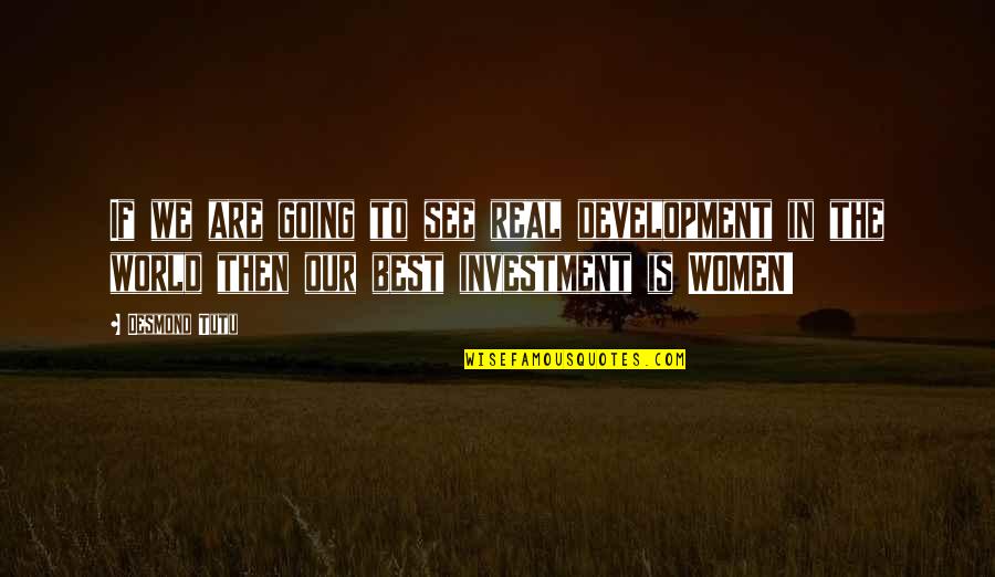 Life Mario Teguh Quotes By Desmond Tutu: If we are going to see real development Life Mario Teguh Quotes By Desmond Tutu: If we are going to see real development