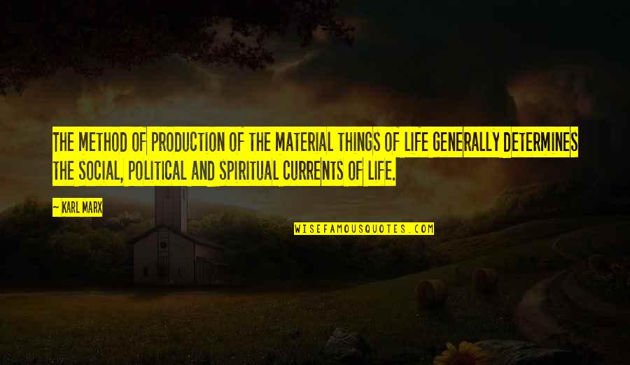 Life Material Things Quotes By Karl Marx: The method of production of the material things