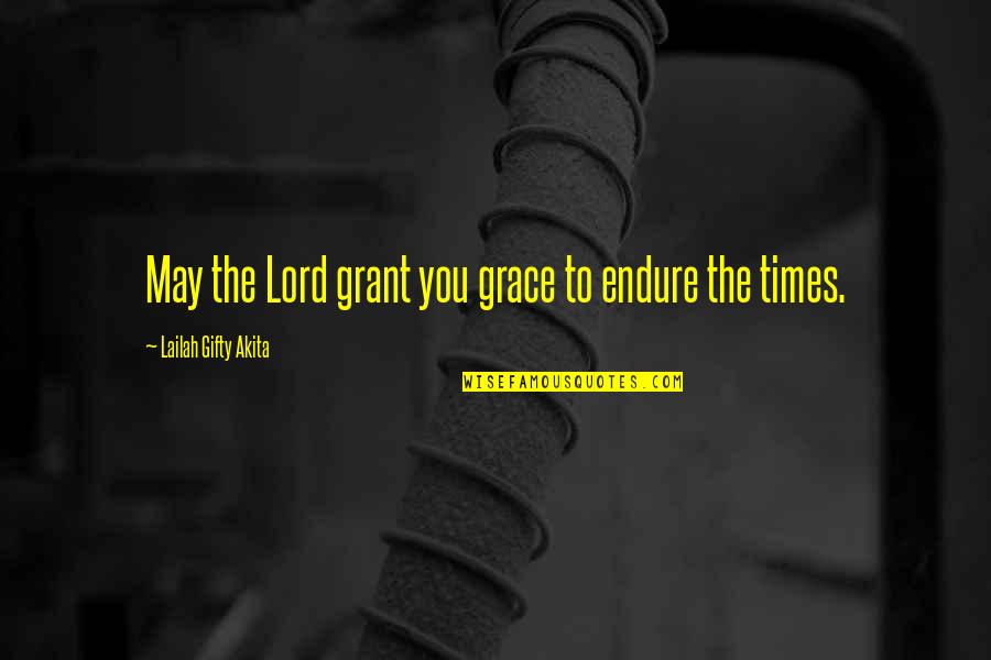 Life May Be Hard But Quotes By Lailah Gifty Akita: May the Lord grant you grace to endure