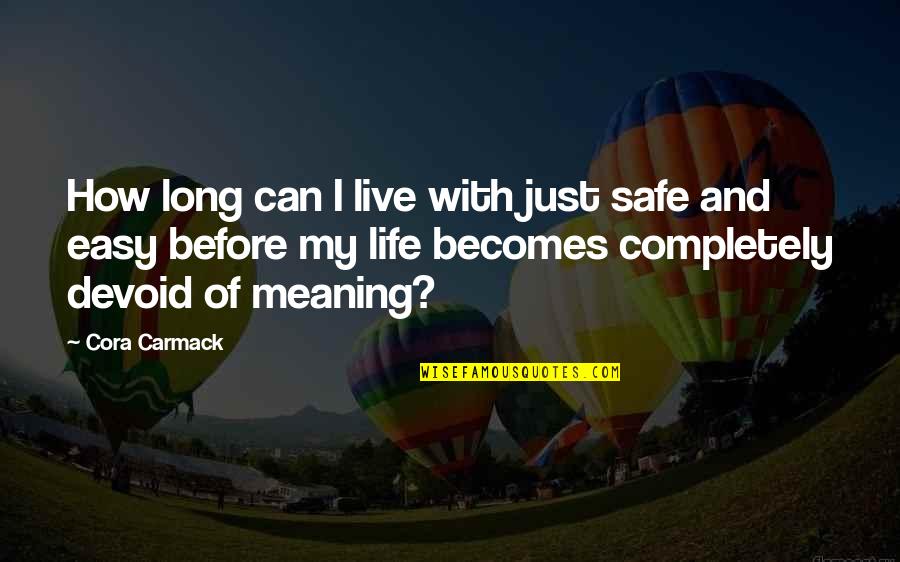 Life Meaning And Quotes By Cora Carmack: How long can I live with just safe