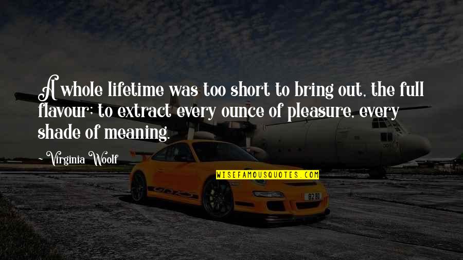 Life Meaning Short Quotes By Virginia Woolf: A whole lifetime was too short to bring Life Meaning Short Quotes By Virginia Woolf: A whole lifetime was too short to bring