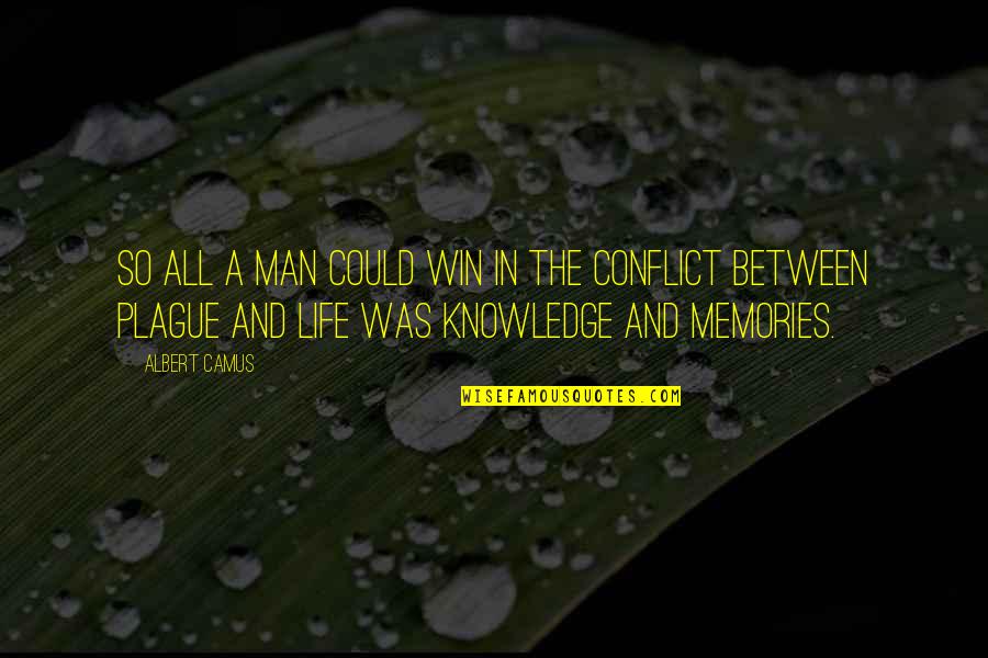 Life Memories Quotes By Albert Camus: So all a man could win in the