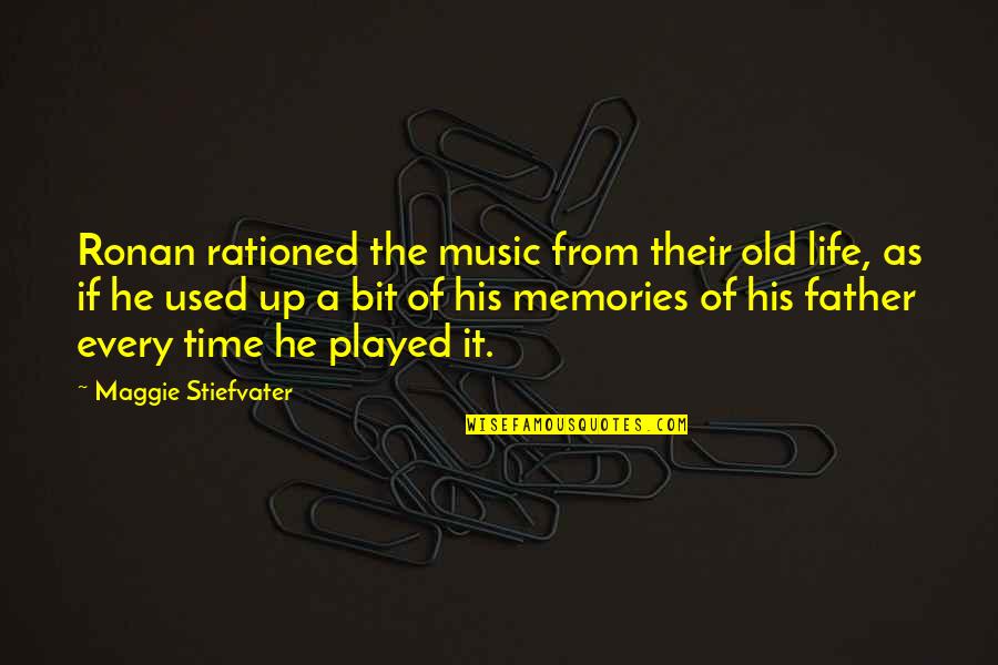 Life Memories Quotes By Maggie Stiefvater: Ronan rationed the music from their old life,