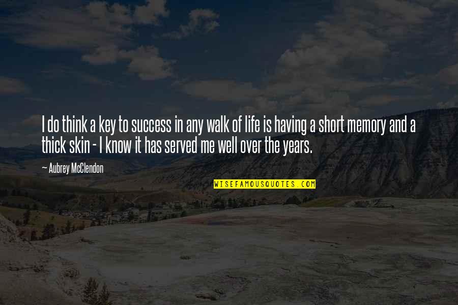 Life Memory Quotes By Aubrey McClendon: I do think a key to success in