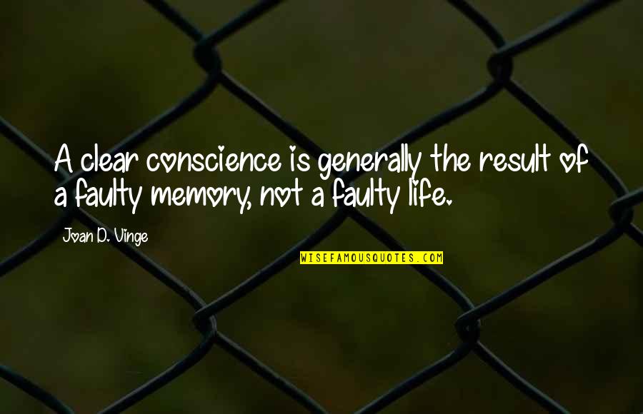 Life Memory Quotes By Joan D. Vinge: A clear conscience is generally the result of