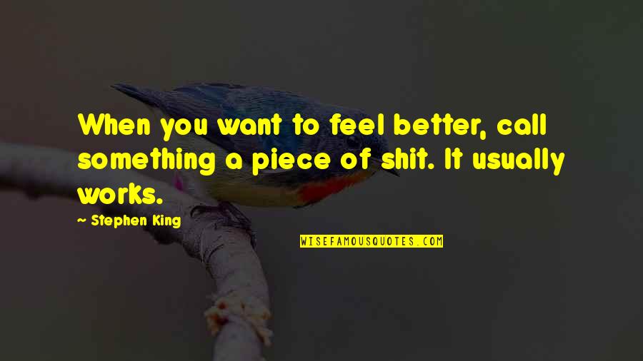 Life Mentors Quotes By Stephen King: When you want to feel better, call something