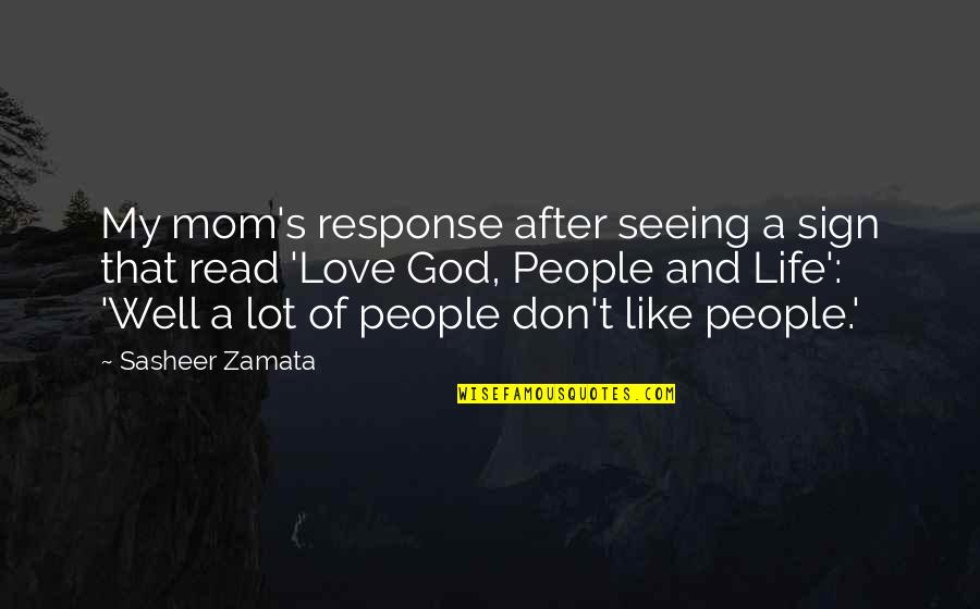 Life Mom Quotes By Sasheer Zamata: My mom's response after seeing a sign that