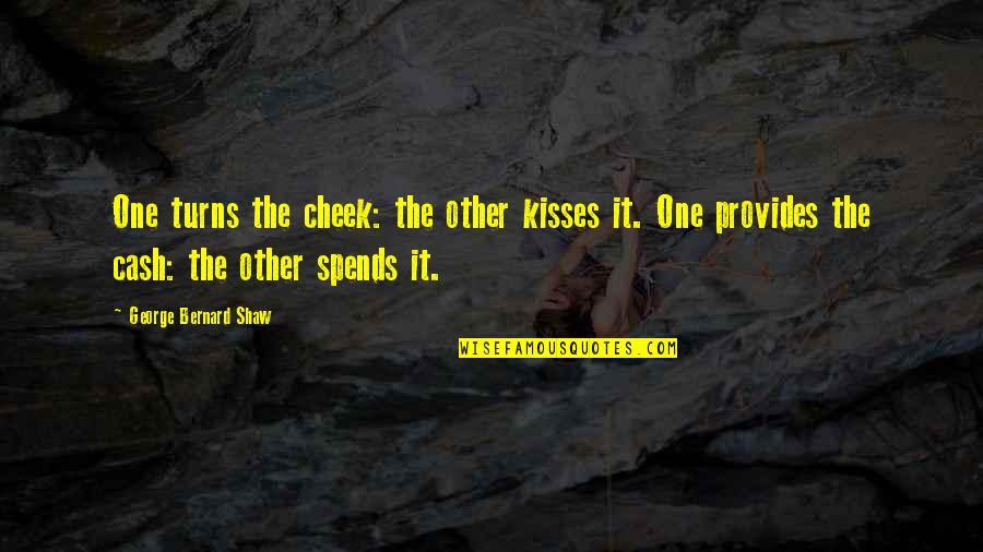 Life Money Quotes Quotes By George Bernard Shaw: One turns the cheek: the other kisses it.