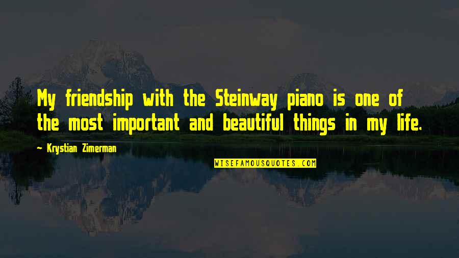 Life Most Beautiful Quotes By Krystian Zimerman: My friendship with the Steinway piano is one Life Most Beautiful Quotes By Krystian Zimerman: My friendship with the Steinway piano is one