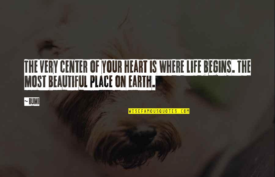 Life Most Beautiful Quotes By Rumi: The very center of your heart is where