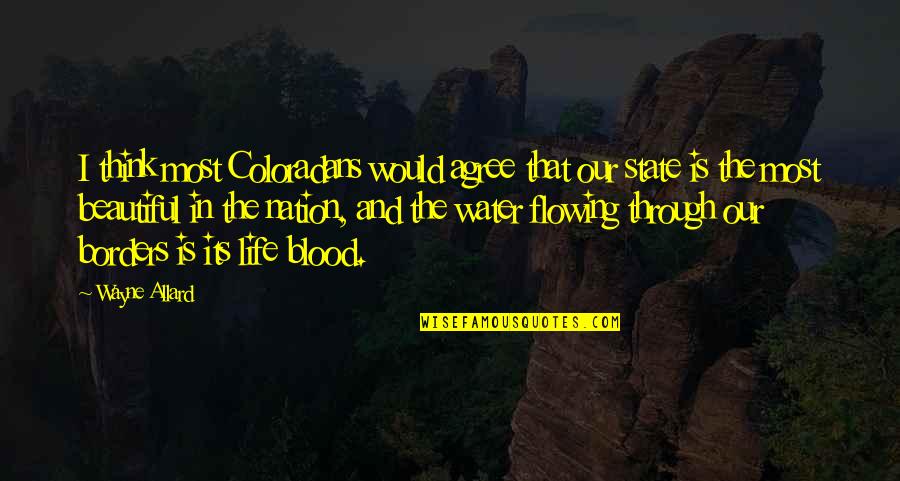 Life Most Beautiful Quotes By Wayne Allard: I think most Coloradans would agree that our Life Most Beautiful Quotes By Wayne Allard: I think most Coloradans would agree that our