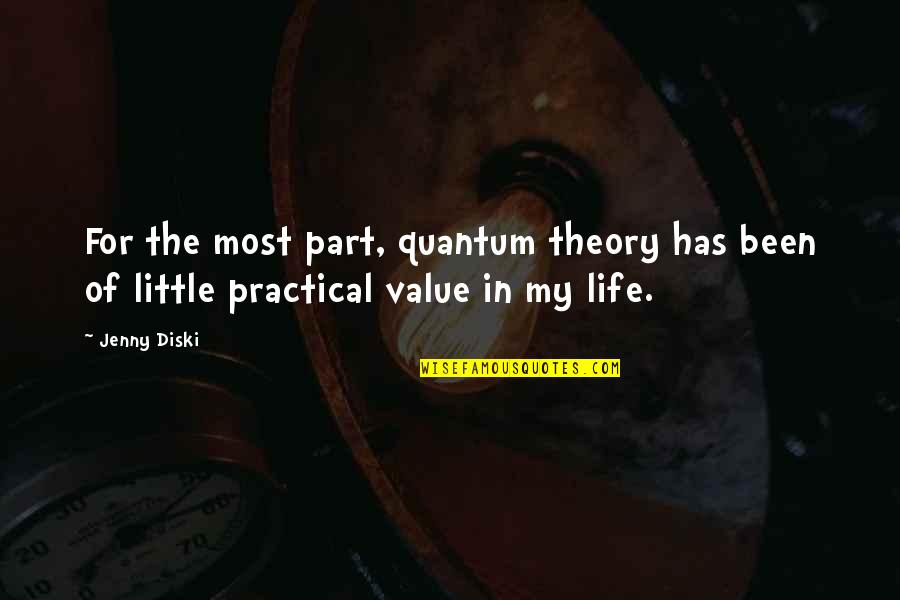 Life Most Practical Quotes By Jenny Diski: For the most part, quantum theory has been