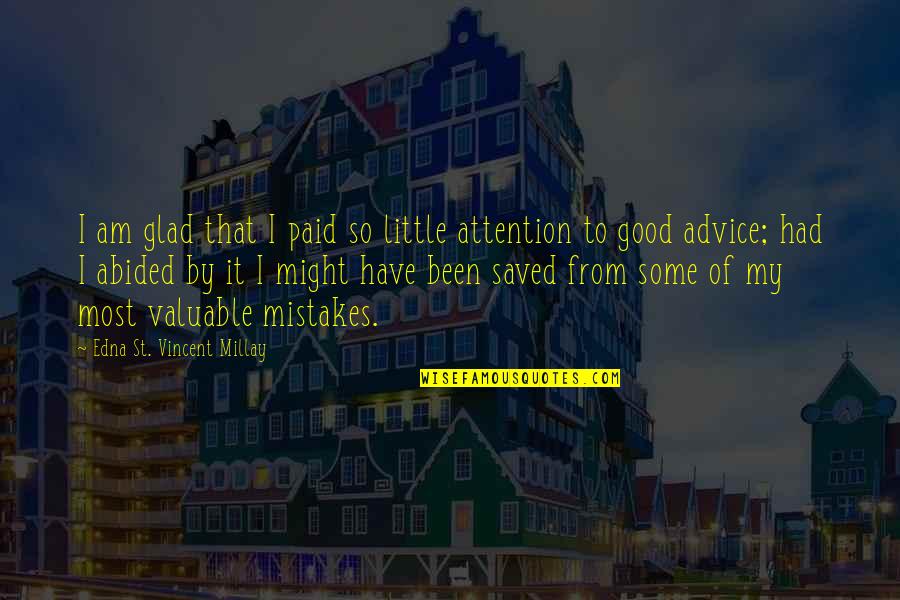 Life Most Valuable Quotes By Edna St. Vincent Millay: I am glad that I paid so little