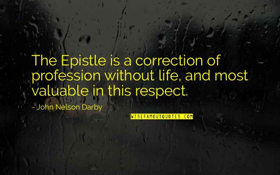 Life Most Valuable Quotes By John Nelson Darby: The Epistle is a correction of profession without