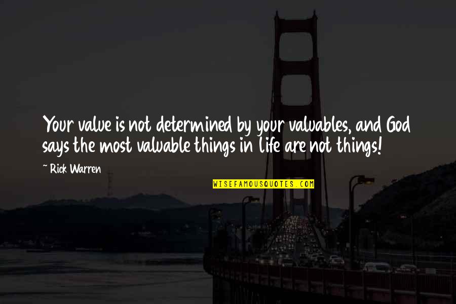 Life Most Valuable Quotes By Rick Warren: Your value is not determined by your valuables,