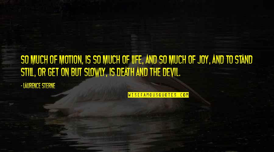 Life Motion Quotes By Laurence Sterne: So much of motion, is so much of