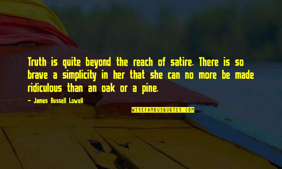 Life Motivation Choice Humor Quotes By James Russell Lowell: Truth is quite beyond the reach of satire. Life Motivation Choice Humor Quotes By James Russell Lowell: Truth is quite beyond the reach of satire.