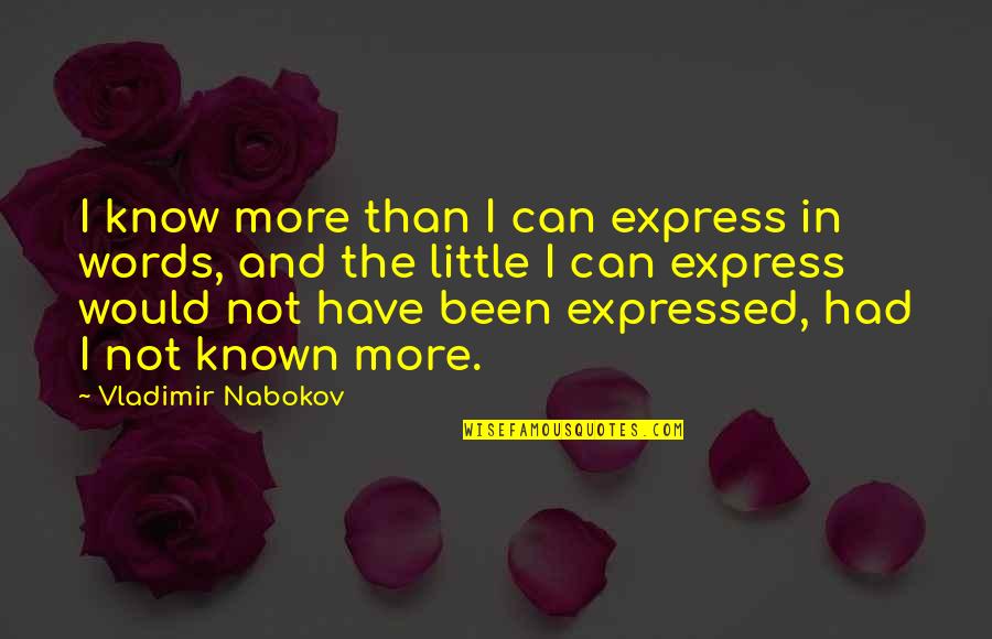 Life Motivation Choice Humor Quotes By Vladimir Nabokov: I know more than I can express in Life Motivation Choice Humor Quotes By Vladimir Nabokov: I know more than I can express in