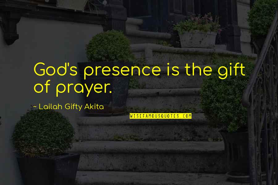 Life Motivational Inspiring Quotes By Lailah Gifty Akita: God's presence is the gift of prayer.