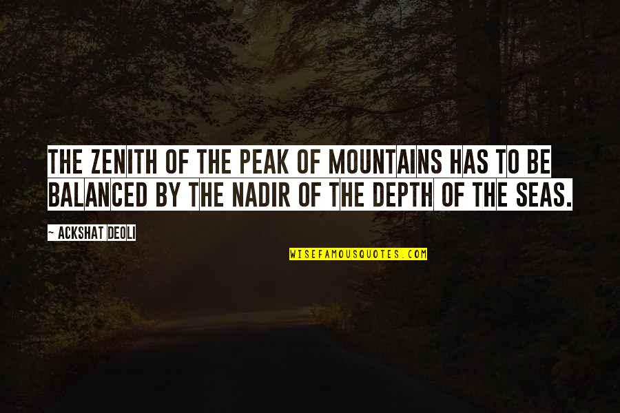 Life Mountains Quotes By Ackshat Deoli: The zenith of the peak of mountains has