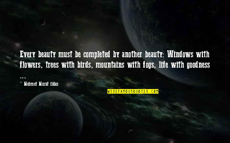 Life Mountains Quotes By Mehmet Murat Ildan: Every beauty must be completed by another beauty: Life Mountains Quotes By Mehmet Murat Ildan: Every beauty must be completed by another beauty: