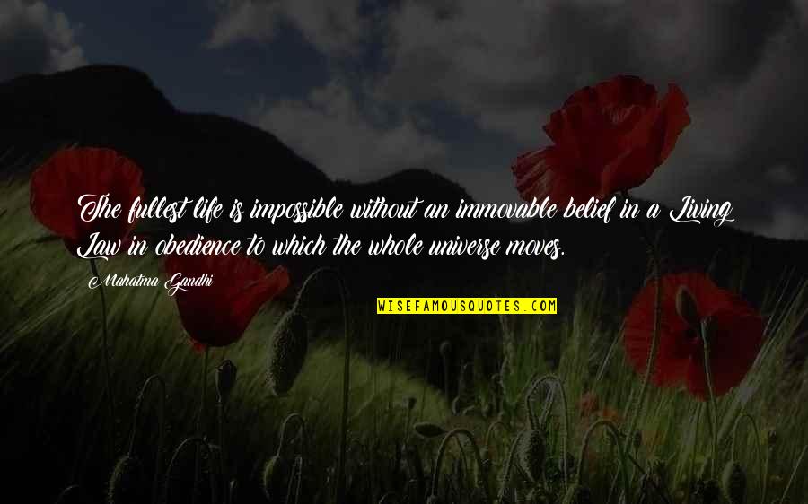 Life Moves On Quotes By Mahatma Gandhi: The fullest life is impossible without an immovable