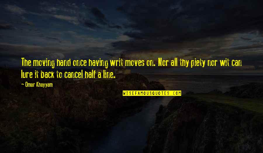 Life Moves On Quotes By Omar Khayyam: The moving hand once having writ moves on.