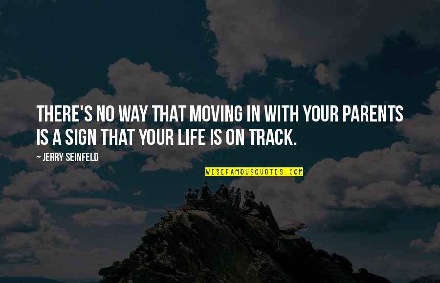 Life Moving On Quotes By Jerry Seinfeld: There's no way that moving in with your